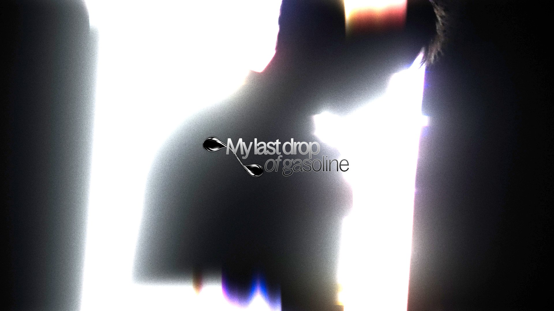 Bright threshold image with My Last Drop of Gasoline title.